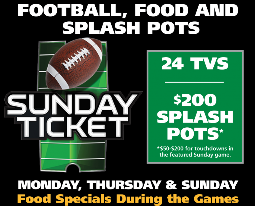 Football Promotions: Sunday Ticket TV, Splash Pots up to $200 and Food Specials